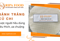 Bánh tráng Củ Chi tại Ripa Food có gì mà được đông đảo người tiêu dùng ưa chuộng?