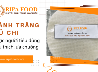 Bánh tráng Củ Chi tại Ripa Food có gì mà được đông đảo người tiêu dùng ưa chuộng?
